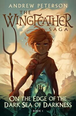 On the Edge of the Dark Sea of Darkness: The Wingfeather Saga Book 1 ON THE EDGE OF THE DARK SEA OF （Wingfeather Saga） 