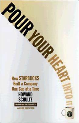 Pour Your Heart Into It: How Starbucks Built a Company One Cup at a Time POUR YOUR HEART INTO IT Howard Schultz