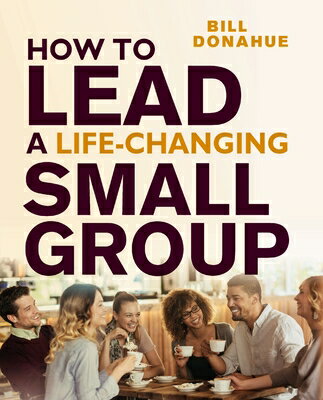 How to Lead a Life-Changing Small Group HT LEAD A LIFE-CHANGING SMALL （Groups That Grow） 