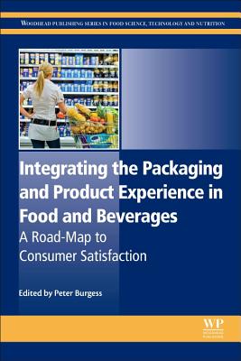 Integrating the Packaging and Product Experience in Food and Beverages: A Road-Map to Consumer Satis INTEGRATING THE PACKAGING & PR （Woodhead Publishing Food Science, Technology and Nutrition） [ Peter Burgess ]