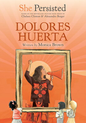 She Persisted: Dolores Huerta SHE PERSISTED DOLORES HUERTA （She Persisted） 