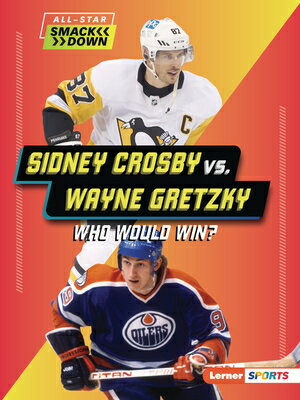 Sidney Crosby vs. Wayne Gretzky: Who Would Win? SIDNEY CROSBY VS WAYNE GRETZKY （All-Star Smackdown (Lerner (Tm) Sports)） [ Josh Anderson ]