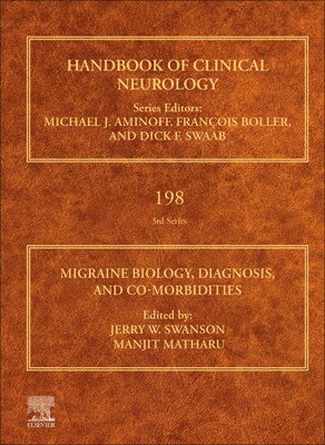 Migraine Biology, Diagnosis, and Co-Morbidities: Volume 198 MIGRAINE BIOLOGY DIAGNOSIS C （Handbook of Clinical Neurology） Jerry W. Swanson