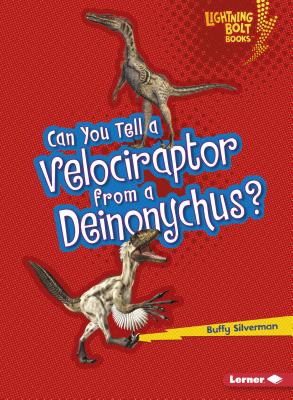 Can You Tell a Velociraptor from a Deinonychus? CAN YOU TELL A VELOCIRAPTOR FR （Lightning Bolt Books (R) -- Dinosaur Look-Alikes） [ Buffy Silverman ]