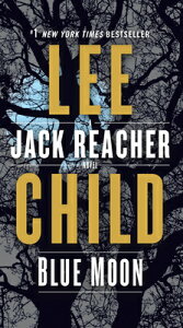 Blue Moon: A Jack Reacher Novel BLUE MOON Jack Reacher [ Lee Child ]