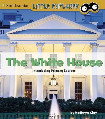 The White House: Introducing Primary Sources WHITE HOUSE （Introducing Primary Sources） 