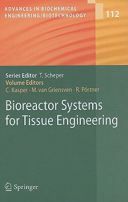 Bioreactor Systems for Tissue Engineering BIOREACTOR SYSTEMS FOR TISSUE （Advances in Biochemical Engineering & Biotechnology (Hardcover)） [ Cornelia Kasper ]