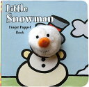 Little Snowman: Finger Puppet Book: (Finger Puppet Book for Toddlers and Babies, Baby Books for Firs LITTLE SNOWMAN FINGER PUPPET B （Little Finger Puppet Board Books） Chronicle Books