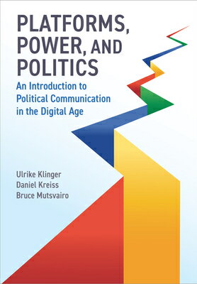 Platforms, Power, and Politics: An Introduction to Political Communication in the Digital Age PLATFORMS POWER POLITICS Ulrike Klinger