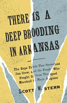 There Is a Deep Brooding in Arkansas: The Rape Trials That Sustained Jim Crow, and the People Who Fo THERE IS A DEEP BROODING IN AR 