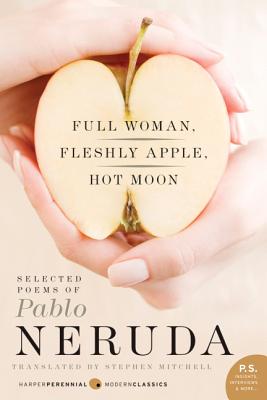 Full Woman, Fleshly Apple, Hot Moon" features nearly 50 of Neruda's poems and brings them to life for a whole new generation of readers. Unlike most other anthologies of his work, this edition is bilingual, with Mitchell's translation faced by Neruda's original Spanish-language work.