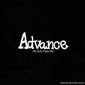 Advance -All Dub Plate Mix- [ GOOD VIBES SOUND ]