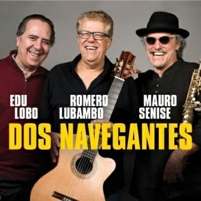 【輸入盤】Dos Navegantes [ Edu Lobo / Romero Lubambo / Mauro Senise ]