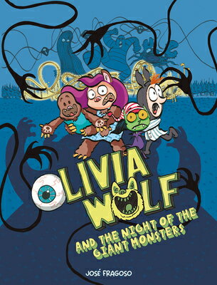 Olivia Wolf and the Night of the Giant Monsters OLIVIA WOLF & THE NIGHT OF THE （Olivia Wolf） [ Jos Fragoso ]