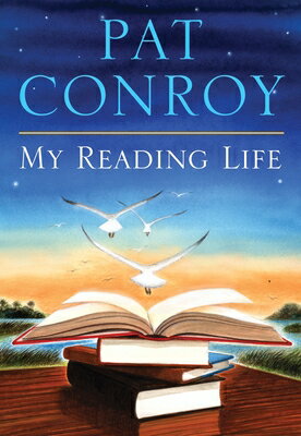 My Reading Life MY READING LIFE [ Pat Conroy ]