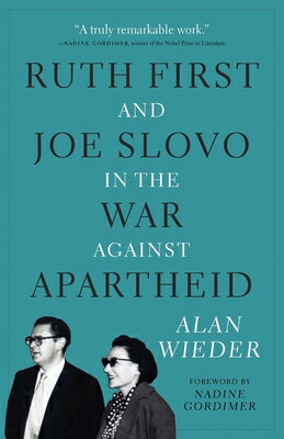 Ruth First and Joe Slovo in the War Against Apartheid RUTH 1ST & JOE SLOVO IN THE WA [ Alan Wieder ]