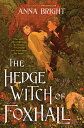 The Hedgewitch of Foxhall HEDGEWITCH OF FOXHALL [ Anna Bright ]