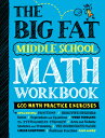 The Big Fat Middle School Math Workbook: 600 Math Practice Exercises BIG FAT MIDDLE SCHOOL MATH WOR （Big Fat Notebooks） Workman Publishing