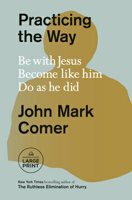 Practicing the Way: Be with Jesus. Become Like Him. Do as He Did. PRACTICING THE WAY -LP [ John Mark Comer ]
