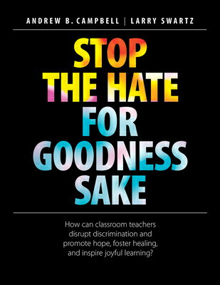 Stop the Hate for Goodness Sake: How Can Classroom Teachers Disrupt Discrimination and Promote Hope,