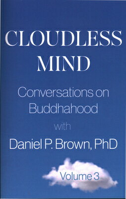 Cloudless Mind- Volume III: Conversations on Buddhahood with Daniel P Brown, PhD CLOUDLESS MIND- VOLUME III [ Danielp Brown ]
