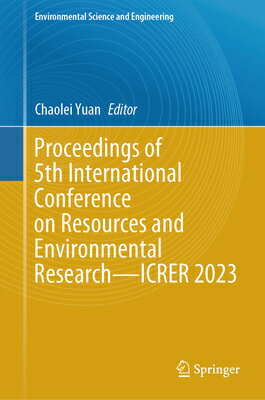 Proceedings of 5th International Conference on Resources and Environmental Research--Icrer 2023 PROCEEDINGS OF 5TH INTL CONFER （Environmental Science and Engineering） [ Chaolei Yuan ]