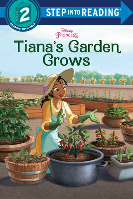 Tiana 039 s Garden Grows (Disney Princess) TIANAS GARDEN GROWS (DISNEY PR （Step Into Reading） Bria Alston