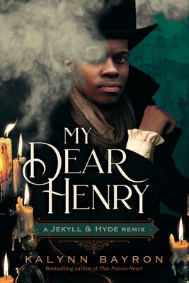 My Dear Henry: A Jekyll & Hyde Remix MY DEAR HENRY A JEKYLL & HYDE （Remixed Classics） [ Kalynn Bayron ]