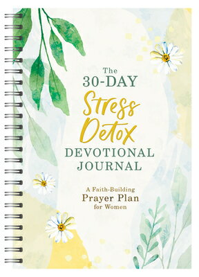 The 30-Day Stress Detox Devotional Journal: A Faith-Building Prayer Plan for Women 30-DAY STRESS DETOX DEVO JOURN 
