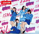 ISM (初回限定盤 CD＋DVD) [ スフィア ]