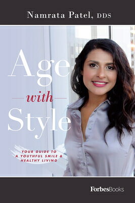 Age with Style: Your Guide to a Youthful Smile Healthy Living AGE W/STYLE Namrata Patel