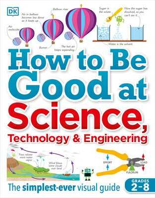 How to Be Good at Science, Technology, and Engineering HT BE GOOD AT SCIENCE TECH E （DK How to Be Good at） Dk