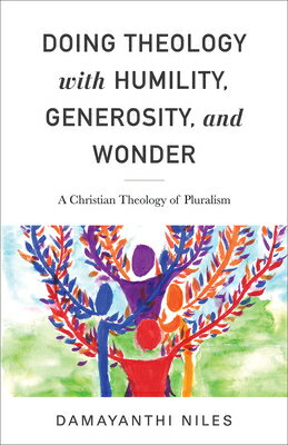 Doing Theology with Humility, Generosity, and Wonder: A Christian Theology of Pluralism DOING THEOLOGY W/HUMILITY GENE 