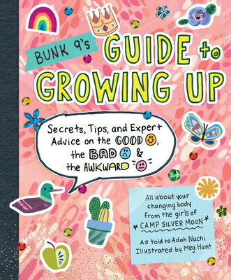 Bunk 9's Guide to Growing Up: Secrets, Tips, and Expert Advice on the Good, the Bad, and the Awkward BUNK 9S GT GROWING UP 