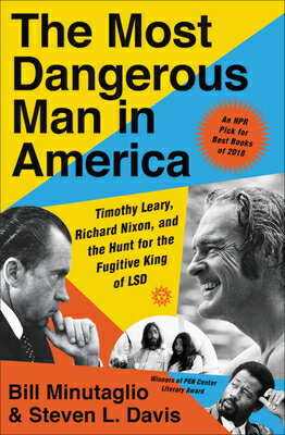 The Most Dangerous Man in America: Timothy Leary, Richard Nixon, and the Hunt for the Fugitive King MOST DANGEROUS MAN IN AMER [ Bill Minutaglio ]