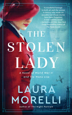 The Stolen Lady: A Novel of World War II and the Mona Lisa STOLEN LADY [ Laura Morelli ]