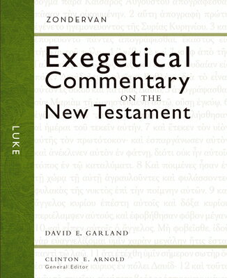 Luke: 3 LUKE Zondervan Exegetical Commentary on the New Testament [ David E. Garland ]