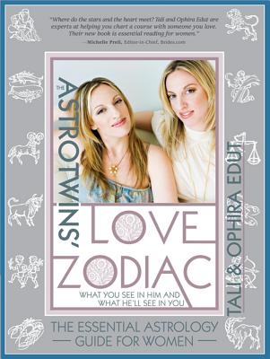 The Astrotwins' Love Zodiac: The Essential Astrology Guide for Women