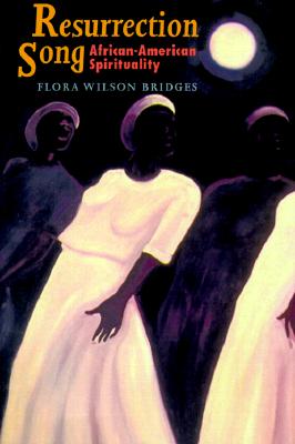 Resurrection Song: African-American Spirituality RESURRECTION SONG （Bishop Henry McNeal Turner/Sojourner Truth Series in Black Religion） [ Flora Wilson Bridges ]