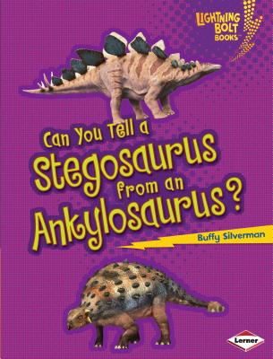 Can You Tell a Stegosaurus from an Ankylosaurus? CAN YOU TELL A STEGOSAURUS FRO （Lightning Bolt Books: Dinosaur Look-Alikes） [ Buffy Silverman ]