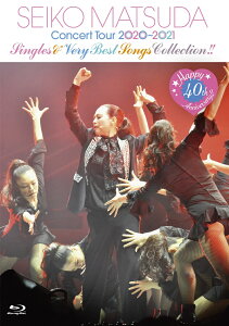 Happy 40th Anniversary!! Seiko Matsuda Concert Tour 2020～2021 “Singles & Very Best Songs Collection!”(初回限定盤)【Blu-ray】 [ 松田聖子 ]