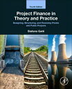 Project Finance in Theory and Practice: Designing, Structuring, and Financing Private and Public Pro PROJECT FINANCE IN THEORY PR Stefano Gatti