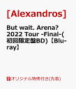 【楽天ブックス限定先着特典】But wait. Arena? 2022 Tour -Final-(初回限定盤BD)【Blu-ray】(内容未定) [ [Alexandros] ]･･･