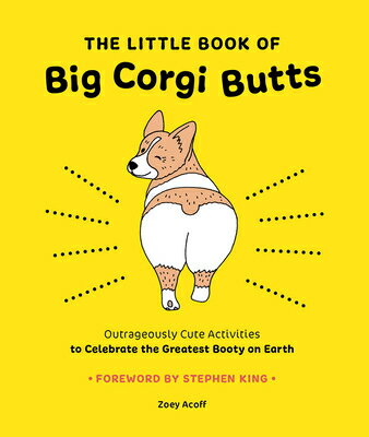 The Little Book of Big Corgi Butts: Outrageously Cute Activities to Celebrate the Greatest Booty on LITTLE BK OF BIG CORGI BUTTS 