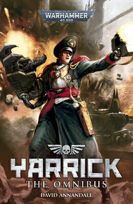 Yarrick: The Omnibus YARRICK THE OMNIBUS NOT FOR ON （Warhammer 40,000） 