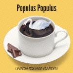 Populus Populus [ UNISON SQUARE GARDEN ]