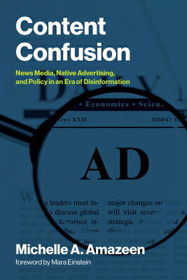 Content Confusion: News Media, Native Advertising, and Policy in an Era of Disinformation CONTENT CONFUSION （Information Policy） Michelle A. Amazeen