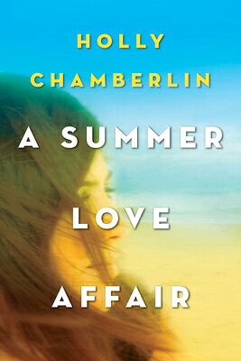 A Summer Love Affair SUMMER LOVE AFFAIR （An Eliot's Corner, Maine Novel） [ Holly Chamberlin ]