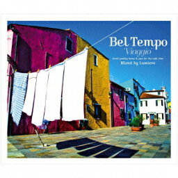 Bel Tempo Viaggio ～good quality bossa&jazz for the cafe time～ Mixed by Lumiere [ Lumiere ]