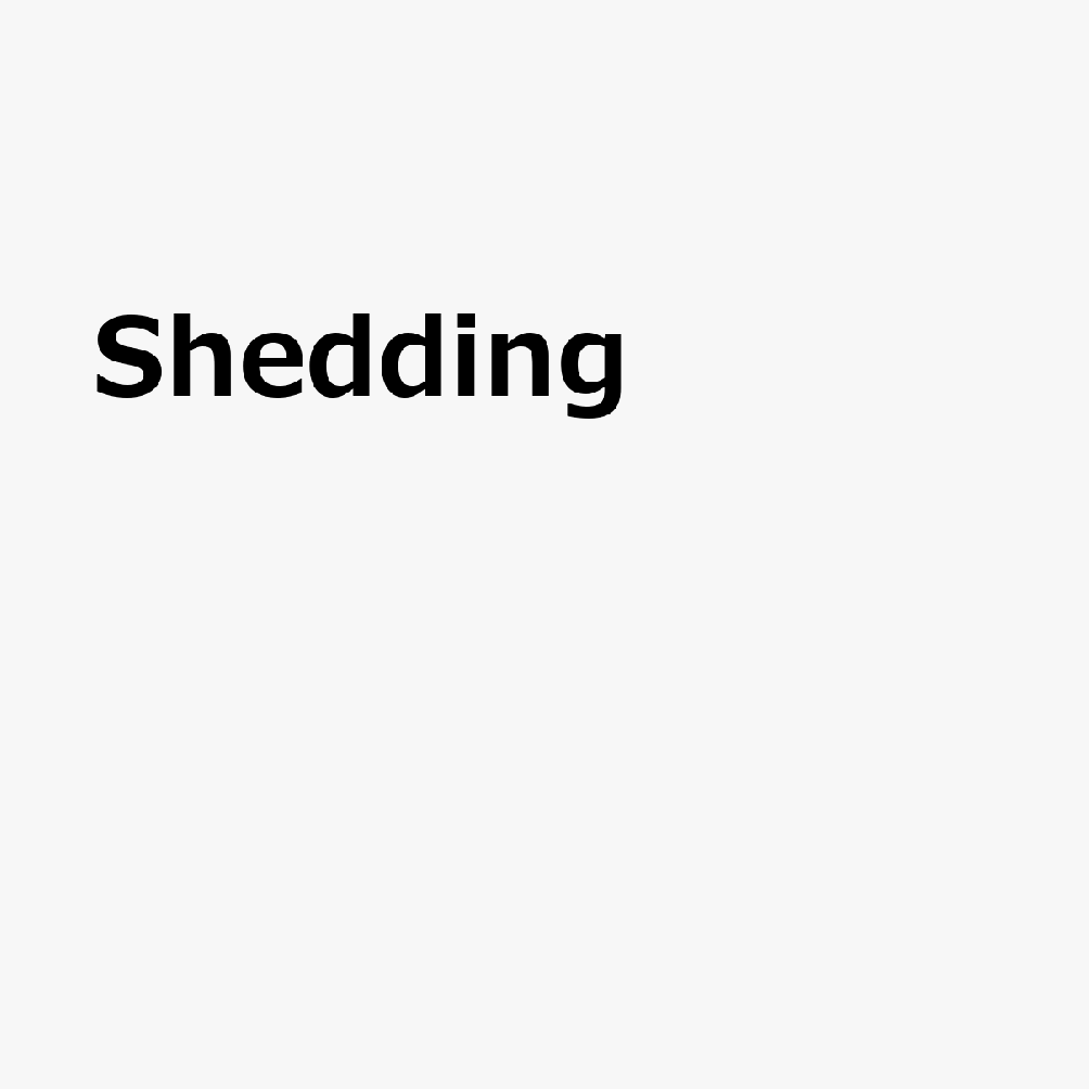 Shedding